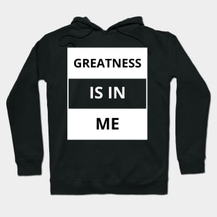 Greatness is in me Hoodie